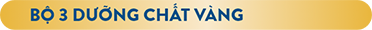 bộ 3 dưỡng chất vàng 
